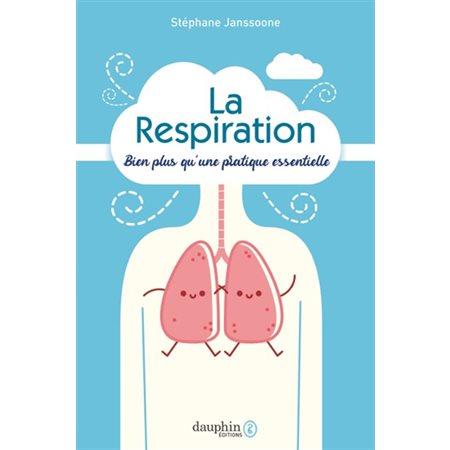 la respiration:  Bien plus qu'une pratique essentielle