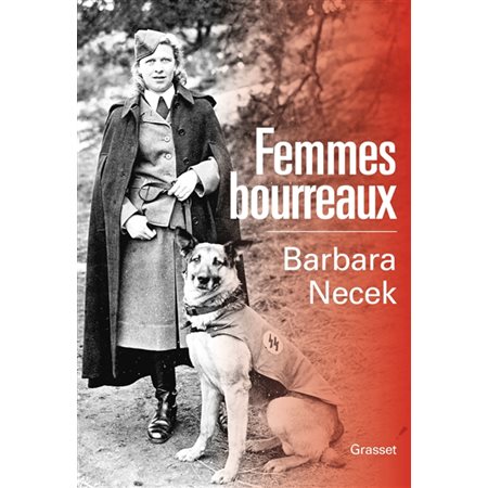 Femmes bourreaux : gardiennes et auxiliaires des camps nazis