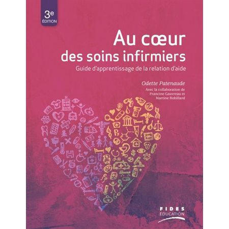 Au coeur des soins infirmiers : guide d'apprentissage de la relation d'aide