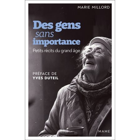 Des gens sans importance : petits récits du grand âge