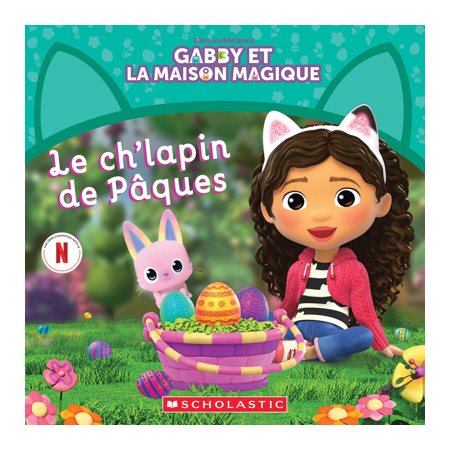 Le ch'lapin de Pâques, Gabby et la Maison Magique