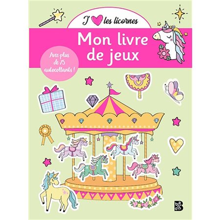 J'aime les licornes : mon livre de jeux : avec plus de 75 autocollants !, J'aime les licornes