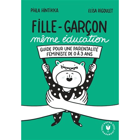 Fille-garçon même éducation : guide pour une parentalité féministe de 0 à 3 ans