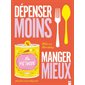 Dépenser moins, manger mieux