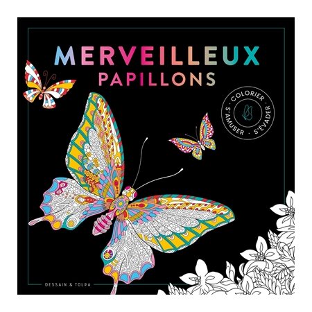 Merveilleux papillons : colorier, s'amuser, s'évader