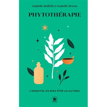 Phytothérapie : l'essentiel du bien-être au naturel