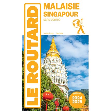 Le Routard: Malaisie, Singapour : sans Bornéo : 2024-2025