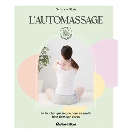 L'automassage : le toucher qui soigne pour se sentir bien dans son corps