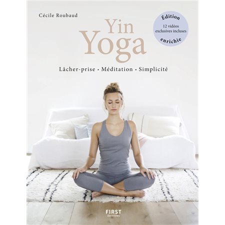 Yin yoga : lâcher-prise, méditation, simplicité