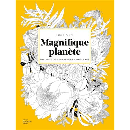 Magnifique planète : Un livre de coloriages complexes