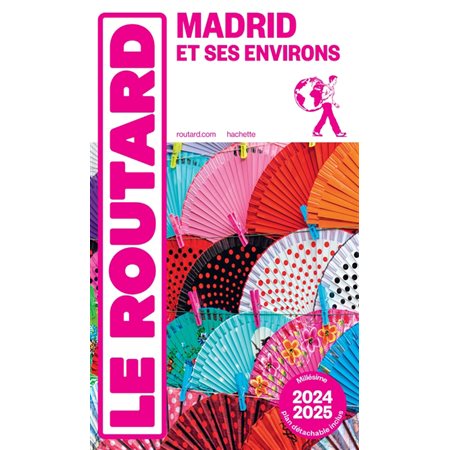 Le Routard: Madrid et ses environs : 2024-2025