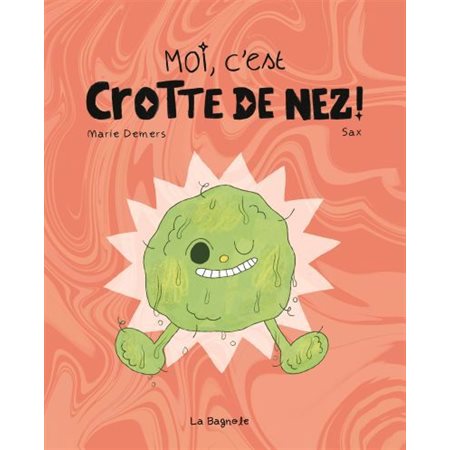 Moi, c'est Crotte de nez !