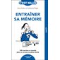 Entraîner sa mémoire : 150 exercices et conseils pour un cerveau en pleine forme