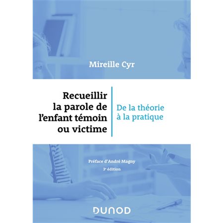 Recueillir la parole de l'enfant témoin ou victime : de la théorie à la pratique, Santé Social. Protection de l'enfance