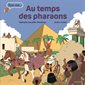 Au temps des pharaons : suis-moi..., Suis-moi au temps de...