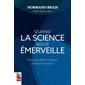 Quand la science nous émerveille : Parce qu'être curieux, ça rend heureux !