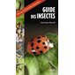 Guide des insectes : plus de 270 familles illustrées