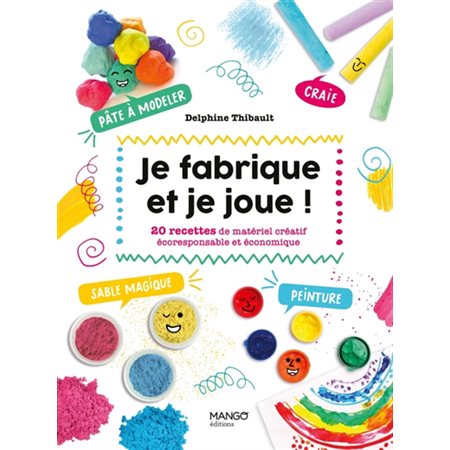 Je fabrique et je joue ! : 20 recettes de matériel créatif écoresponsable et économique