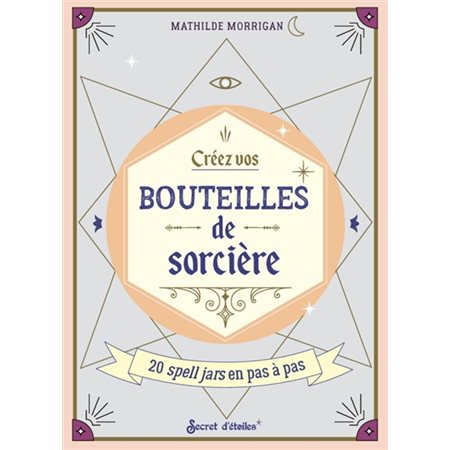 Créez vos bouteilles de sorcières : 20 spell jars en pas à pas, Do it magique