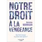 Notre droit à la vengeance : que faire lorsque la justice nous ignore ?