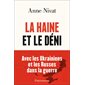 La haine et le déni : avec les Ukrainiens et les Russes dans la guerre