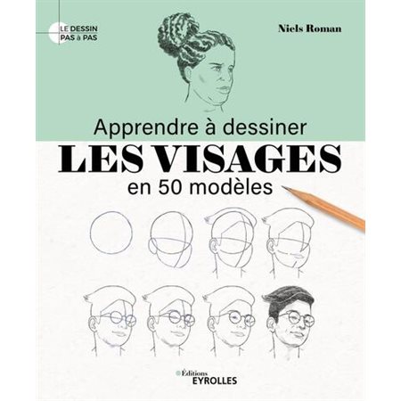 Apprendre à dessiner les visages en 50 modèles, Le dessin pas à pas