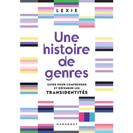 Une histoire de genres : guide pour comprendre et défendre les transidentités