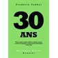 30 ans : tout ce que les gens célèbres ont fait, ou pas, à toutes les époques et dans tous les domaines, à votre âge