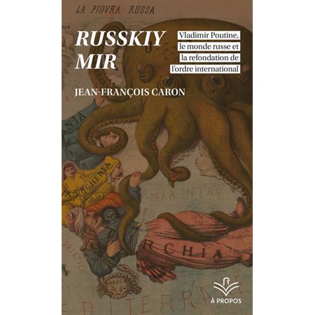 Russkiy mir : Vladimir Poutine, le monde russe et la refondation de l'ordre international