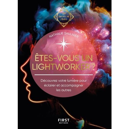 Etes-vous un lightworker ? : découvrez votre lumière pour éclairer et accompagner les autres, Les guides de l'éveil