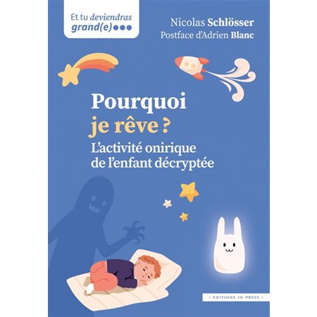 Pourquoi je rêve ? : l'activité onirique de l'enfant décryptée, Et tu deviendras grand(e)