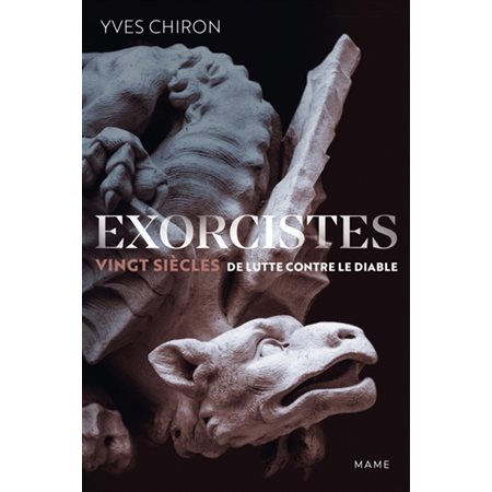 Exorcistes : vingt siècles de lutte contre le diable