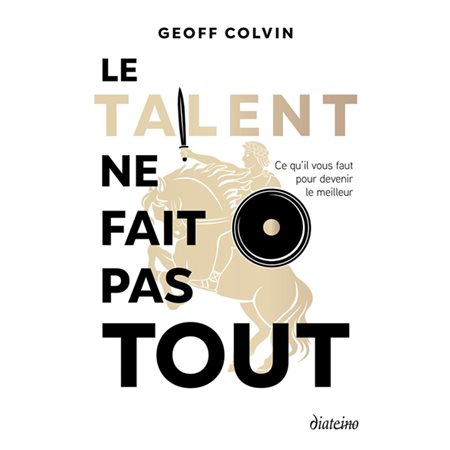 Le talent ne fait pas tout : ce qu'il vous faut pour devenir le meilleur