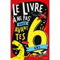 Le livre à ne pas ouvrir avant tes 6 ans