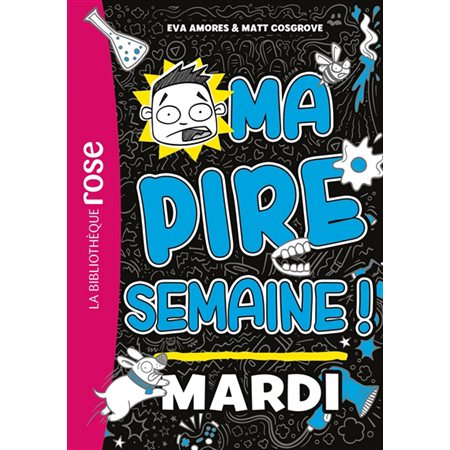 Ma pire semaine !, Vol. 2. Mardi, Ma pire semaine !, 2