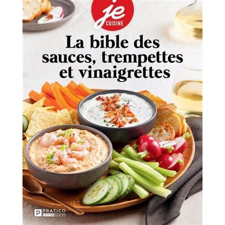 La bible des sauces, trempettes et vinaigrettes, Je cuisine