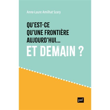 Qu'est-ce qu'une frontière aujourd'hui... : et demain ?