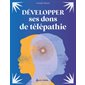 Développer ses dons de télépathie