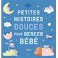 Petites histoires douces pour bercer bébé, Histoires à raconter pour les bébés