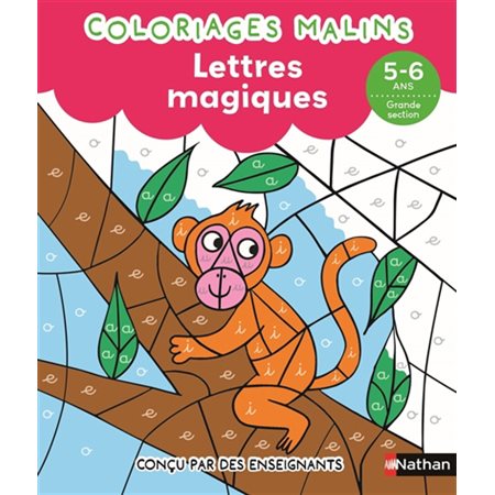 Coloriages malins : lettres magiques, 5-6 ans, grande section, Coloriages malins