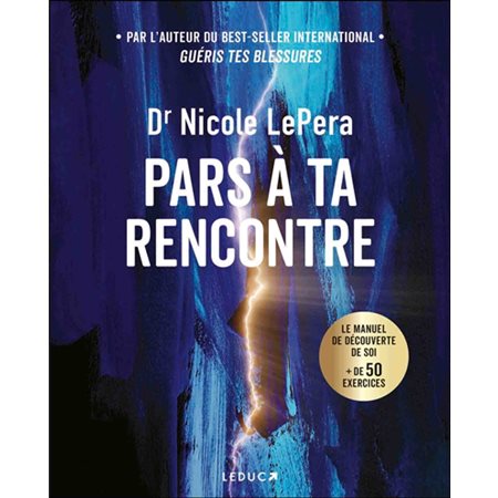 Pars à ta rencontre : la manuel de découverte de soi : + de 50 exercices