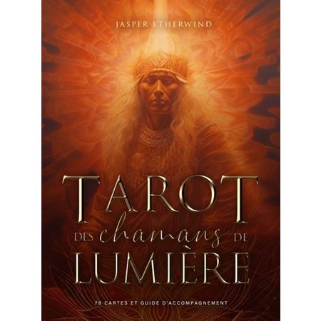 Tarot des chamans de lumière : 78 cartes et guide d'accompagnement