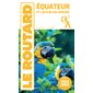Equateur et les îles Galapagos : 2024-2025, Le guide du routard