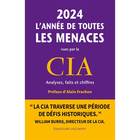 2024, l'année de toutes les menaces : vues par la CIA : analyses, faits et chiffres