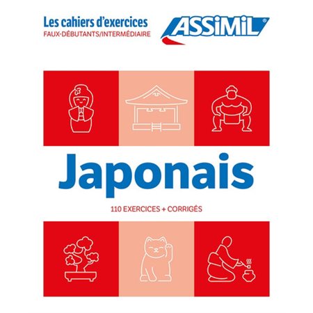 Japonais : faux-débutants, intermédiaire : 110 exercices + corrigés, Les cahiers d'exercices