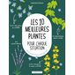 Les 10 meilleures plantes pour chaque situation : 120 plantes pour tout réussir