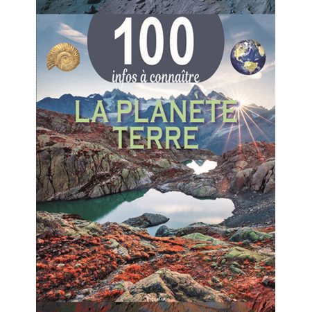 La planète Terre, 100 infos à connaître