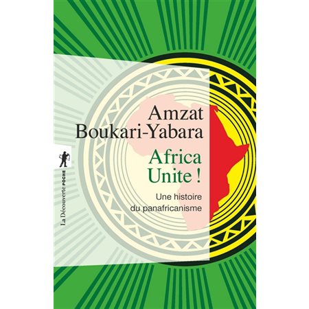 Africa unite ! : une histoire du panafricanisme