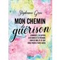 Mon chemin de guérison