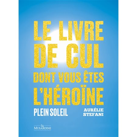 Plein soleil, Le livre de cul dont vous êtes l'héroïne